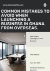COMMON MISTAKES TO AVOID WHEN LAUNCHING A BUSINESS IN GHANA FROM OVERSEAS.
